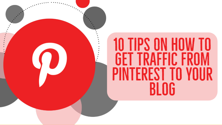 10 Easy Tips On How To Get Traffic From Pinterest To Your Blog